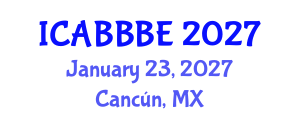 International Conference on Agricultural, Biotechnology, Biological and Biosystems Engineering (ICABBBE) January 23, 2027 - Cancún, Mexico International Conference on Agricultural, Biotechnology, Biological and Biosystems Engineering (ICABBBE) January 23, 2027 - Cancún, Mexico