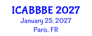 International Conference on Agricultural, Biotechnology, Biological and Biosystems Engineering (ICABBBE) January 25, 2027 - Paris, France International Conference on Agricultural, Biotechnology, Biological and Biosystems Engineering (ICABBBE) January 25, 2027 - Paris, France