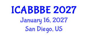 International Conference on Agricultural, Biotechnology, Biological and Biosystems Engineering (ICABBBE) January 16, 2027 - San Diego, United States International Conference on Agricultural, Biotechnology, Biological and Biosystems Engineering (ICABBBE) January 16, 2027 - San Diego, United States