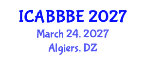 International Conference on Agricultural, Biotechnology, Biological and Biosystems Engineering (ICABBBE) March 24, 2027 - Algiers, Algeria International Conference on Agricultural, Biotechnology, Biological and Biosystems Engineering (ICABBBE) March 24, 2027 - Algiers, Algeria