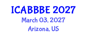 International Conference on Agricultural, Biotechnology, Biological and Biosystems Engineering (ICABBBE) March 03, 2027 - Arizona, United States International Conference on Agricultural, Biotechnology, Biological and Biosystems Engineering (ICABBBE) March 03, 2027 - Arizona, United States