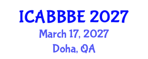 International Conference on Agricultural, Biotechnology, Biological and Biosystems Engineering (ICABBBE) March 17, 2027 - Doha, Qatar International Conference on Agricultural, Biotechnology, Biological and Biosystems Engineering (ICABBBE) March 17, 2027 - Doha, Qatar