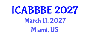International Conference on Agricultural, Biotechnology, Biological and Biosystems Engineering (ICABBBE) March 11, 2027 - Miami, United States International Conference on Agricultural, Biotechnology, Biological and Biosystems Engineering (ICABBBE) March 11, 2027 - Miami, United States