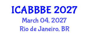 International Conference on Agricultural, Biotechnology, Biological and Biosystems Engineering (ICABBBE) March 04, 2027 - Rio de Janeiro, Brazil International Conference on Agricultural, Biotechnology, Biological and Biosystems Engineering (ICABBBE) March 04, 2027 - Rio de Janeiro, Brazil