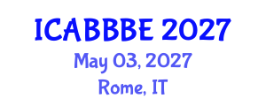 International Conference on Agricultural, Biotechnology, Biological and Biosystems Engineering (ICABBBE) May 03, 2027 - Rome, Italy