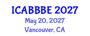 International Conference on Agricultural, Biotechnology, Biological and Biosystems Engineering (ICABBBE) May 20, 2027 - Vancouver, Canada International Conference on Agricultural, Biotechnology, Biological and Biosystems Engineering (ICABBBE) May 20, 2027 - Vancouver, Canada