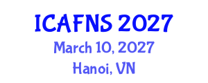 International Conference on Agricultural, Food and Nutritional Science (ICAFNS) March 10, 2027 - Hanoi, Vietnam International Conference on Agricultural, Food and Nutritional Science (ICAFNS) March 10, 2027 - Hanoi, Vietnam