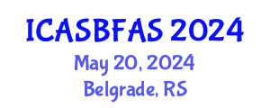International Conference on Agricultural Science, Biotechnology, Food and Animal Science (ICASBFAS) May 20, 2024 - Belgrade, Serbia