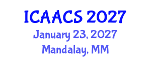 International Conference on Agriculture, Agronomy and Crop Sciences (ICAACS) January 23, 2027 - Mandalay, Myanmar International Conference on Agriculture, Agronomy and Crop Sciences (ICAACS) January 23, 2027 - Mandalay, Myanmar