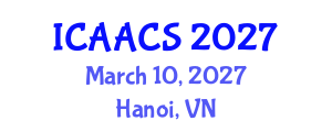 International Conference on Agriculture, Agronomy and Crop Sciences (ICAACS) March 10, 2027 - Hanoi, Vietnam International Conference on Agriculture, Agronomy and Crop Sciences (ICAACS) March 10, 2027 - Hanoi, Vietnam