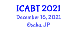 International Conference on Agriculture and Biotechnology (ICABT) December 16, 2021 - Osaka, Japan