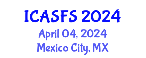 International Conference on Agriculture and Sustainable Food Systems (ICASFS) April 04, 2024 - Mexico City, Mexico