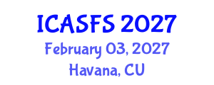 International Conference on Agriculture and Sustainable Food Systems (ICASFS) February 03, 2027 - Havana, Cuba International Conference on Agriculture and Sustainable Food Systems (ICASFS) February 03, 2027 - Havana, Cuba