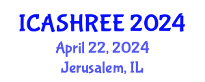 International Conference on Agriculture Science, Horticulture Research and Environment Engineering (ICASHREE) April 22, 2024 - Jerusalem, Israel