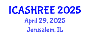 International Conference on Agriculture Science, Horticulture Research and Environment Engineering (ICASHREE) April 29, 2025 - Jerusalem, Israel