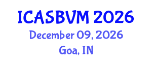 International Conference on Agronomic Sciences, Biotechnology and Veterinary Medicine (ICASBVM) December 09, 2026 - Goa, India International Conference on Agronomic Sciences, Biotechnology and Veterinary Medicine (ICASBVM) December 09, 2026 - Goa, India