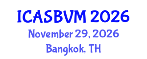 International Conference on Agronomic Sciences, Biotechnology and Veterinary Medicine (ICASBVM) November 29, 2026 - Bangkok, Thailand International Conference on Agronomic Sciences, Biotechnology and Veterinary Medicine (ICASBVM) November 29, 2026 - Bangkok, Thailand