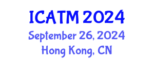 International Conference on Alternative and Traditional Medicine (ICATM) September 26, 2024 - Hong Kong, China