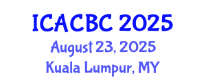 International Conference on Analytical Chemistry and Bioanalytical Chemistry (ICACBC) August 23, 2025 - Kuala Lumpur, Malaysia