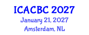 International Conference on Analytical Chemistry and Bioanalytical Chemistry (ICACBC) January 21, 2027 - Amsterdam, Netherlands International Conference on Analytical Chemistry and Bioanalytical Chemistry (ICACBC) January 21, 2027 - Amsterdam, Netherlands