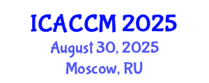 International Conference on Anesthesiology and Critical Care Medicine (ICACCM) August 30, 2025 - Moscow, Russia