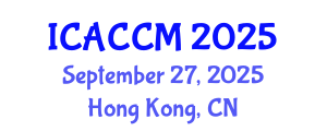 International Conference on Anesthesiology and Critical Care Medicine (ICACCM) September 27, 2025 - Hong Kong, China