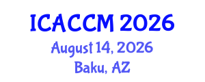 International Conference on Anesthesiology and Critical Care Medicine (ICACCM) August 14, 2026 - Baku, Azerbaijan International Conference on Anesthesiology and Critical Care Medicine (ICACCM) August 14, 2026 - Baku, Azerbaijan