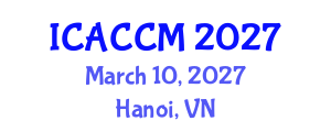 International Conference on Anesthesiology and Critical Care Medicine (ICACCM) March 10, 2027 - Hanoi, Vietnam International Conference on Anesthesiology and Critical Care Medicine (ICACCM) March 10, 2027 - Hanoi, Vietnam