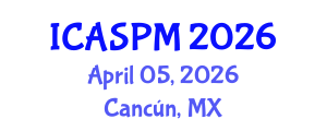 International Conference on Anesthesiology, Surgery and Perioperative Medicine (ICASPM) April 05, 2026 - Cancún, Mexico