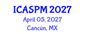 International Conference on Anesthesiology, Surgery and Perioperative Medicine (ICASPM) April 05, 2027 - Cancún, Mexico International Conference on Anesthesiology, Surgery and Perioperative Medicine (ICASPM) April 05, 2027 - Cancún, Mexico