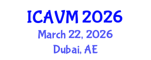 International Conference on Animal and Veterinary Medicine (ICAVM) March 22, 2026 - Dubai, United Arab Emirates