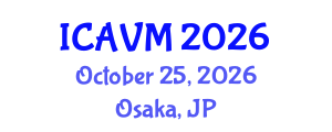 International Conference on Animal and Veterinary Medicine (ICAVM) October 25, 2026 - Osaka, Japan International Conference on Animal and Veterinary Medicine (ICAVM) October 25, 2026 - Osaka, Japan
