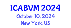 International Conference on Animal Biotechnology and Veterinary Medicine (ICABVM) October 10, 2024 - New York, United States
