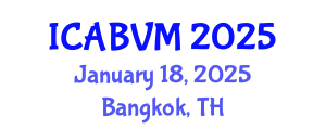 International Conference on Animal Biotechnology and Veterinary Medicine (ICABVM) January 18, 2025 - Bangkok, Thailand