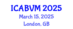 International Conference on Animal Biotechnology and Veterinary Medicine (ICABVM) March 15, 2025 - London, United Kingdom