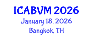 International Conference on Animal Biotechnology and Veterinary Medicine (ICABVM) January 18, 2026 - Bangkok, Thailand