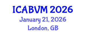 International Conference on Animal Biotechnology and Veterinary Medicine (ICABVM) January 21, 2026 - London, United Kingdom