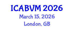 International Conference on Animal Biotechnology and Veterinary Medicine (ICABVM) March 15, 2026 - London, United Kingdom