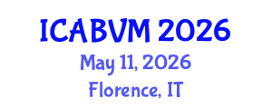 International Conference on Animal Biotechnology and Veterinary Medicine (ICABVM) May 11, 2026 - Florence, Italy International Conference on Animal Biotechnology and Veterinary Medicine (ICABVM) May 11, 2026 - Florence, Italy