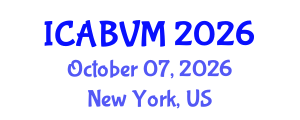 International Conference on Animal Biotechnology and Veterinary Medicine (ICABVM) October 07, 2026 - New York, United States