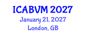 International Conference on Animal Biotechnology and Veterinary Medicine (ICABVM) January 21, 2027 - London, United Kingdom International Conference on Animal Biotechnology and Veterinary Medicine (ICABVM) January 21, 2027 - London, United Kingdom