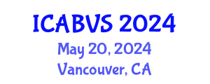 International Conference on Animal Biotechnology and Veterinary Science (ICABVS) May 20, 2024 - Vancouver, Canada