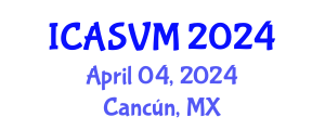 International Conference on Animal Science and Veterinary Medicine (ICASVM) April 04, 2024 - Cancún, Mexico