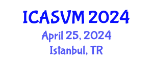 International Conference on Animal Science and Veterinary Medicine (ICASVM) April 25, 2024 - Istanbul, Turkey