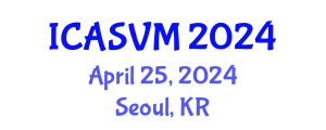 International Conference on Animal Science and Veterinary Medicine (ICASVM) April 25, 2024 - Seoul, Republic of Korea
