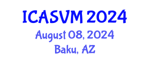 International Conference on Animal Science and Veterinary Medicine (ICASVM) August 08, 2024 - Baku, Azerbaijan
