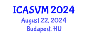 International Conference on Animal Science and Veterinary Medicine (ICASVM) August 22, 2024 - Budapest, Hungary