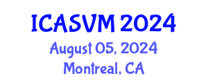International Conference on Animal Science and Veterinary Medicine (ICASVM) August 05, 2024 - Montreal, Canada