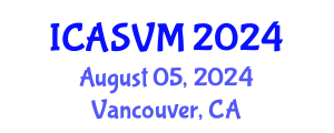 International Conference on Animal Science and Veterinary Medicine (ICASVM) August 05, 2024 - Vancouver, Canada