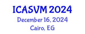 International Conference on Animal Science and Veterinary Medicine (ICASVM) December 16, 2024 - Cairo, Egypt